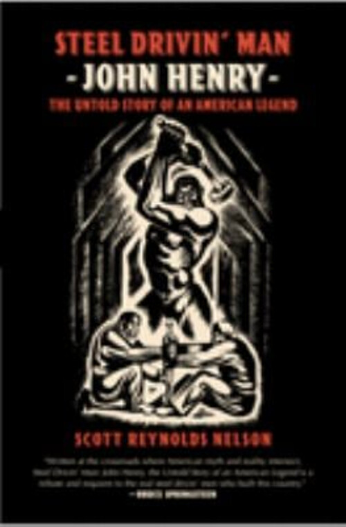 Steel Drivin' Man : John Henry, the Untold Story of an American L