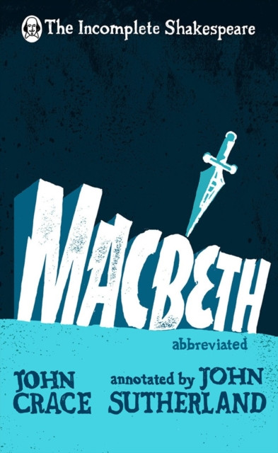 Incomplete Shakespeare: Macbeth by John Crace (Hardback Book)
