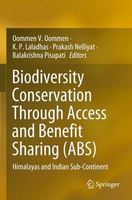 Biodiversity Conservation Through Access and Benefit Sharing (ABS) Oommen V. Oom
