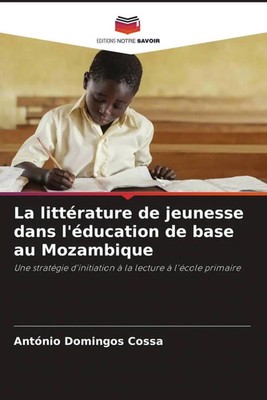 La littérature de jeunesse dans l'éducation de base au Mozambique Cossa Buch