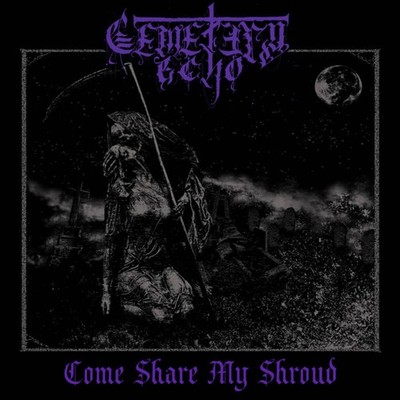 Cemetery Echo -  Come Share My Shroud (CD)