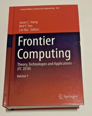 Frontier Computing Theory Technologies Applications FC 2018 Hung Yen Hui Vol 1
