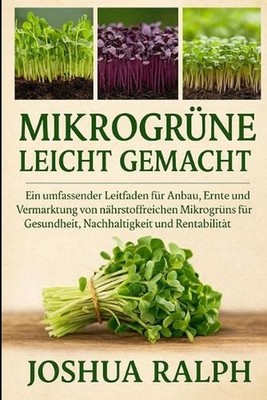 Mikrogrne Leicht Gemacht: Ein umfassender Leitfaden f?r Anbau, Ernte und Vermark