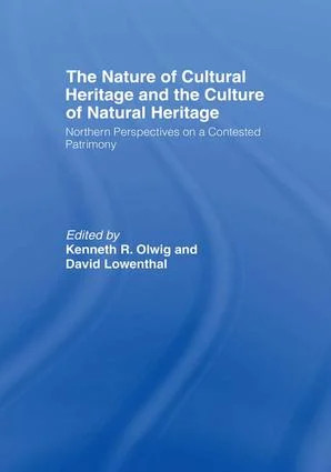 Nature of Cultural Heritage, and the Culture of Natural Heritage