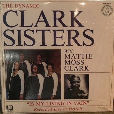 The Dynamic Clark Sisters - 'Is My Living In Vain' LP
