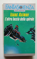 L'ALTRA FACCIA DELLA SPIRALE, Isaac Asimov, Oscar fantascienza Mondadori 1988.