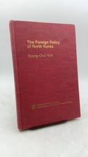The Foreign Policy of North Korea Byung Chul Koh Hardcover 1969