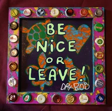 BE NICE OR LEAVE Classic New Orleans Louisiana Outsider Folk Art by DR. BOB