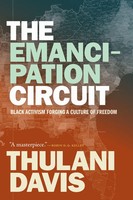 The Emancipation Circuit | Black Activism Forging A Culture Of Freedom | Davis