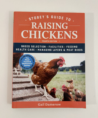 Storey's Guide to Raising Chickens, 4th Edition: Breed Selection, Facilities...