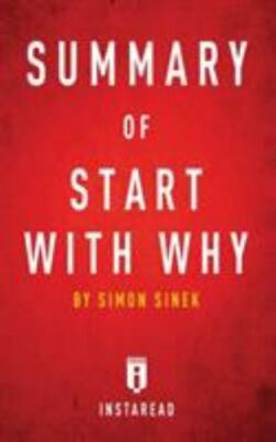 Summary of Start with Why: by Simon Sinek - Includes Analysis