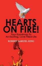 Hearts On Fire! Your Roadmap to An Exciting, ... 9780578838939 by King, Robert S