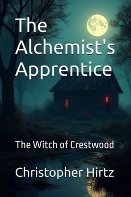 The Alchemist's Apprentice The Witch of Crestwood - Paperback NEW CHRISTOPHER. H