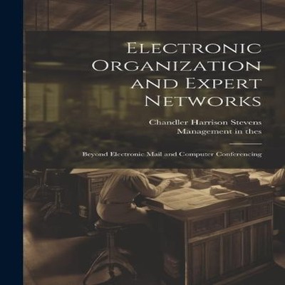 Electronic Organization and Expert Networks Beyond Electronic Mai