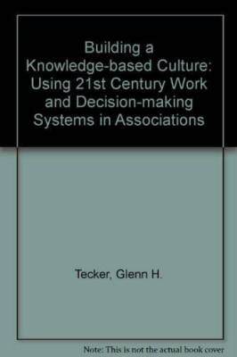 Building a Knowledge-Based Culture: Using Twenty-First Century Work  - VERY GOOD