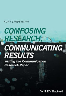 Composing Research, Communicating Results: Writing the  - Paperback NEW Lindeman