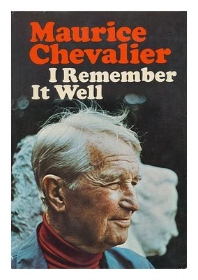 I Remember It Well by Maurice Chevalier (1970 Edition) Hardcover in Dust Jacket