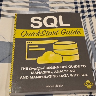 SQL QuickStart Guide by Walter Shields, ClydeBank Media, Beginner Study Book
