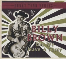 Billy Brown - Did We Have A Party - Honky Tonk Heroes - Hillbilly/Boogie/Honk...