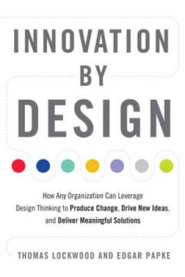 Innovation by Design: How Any Organization Can Leverage Design Thinking t - GOOD