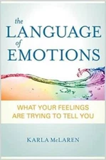 The Language of Emotions: What Your Feelings Are Trying to Tell You - VERY GOOD