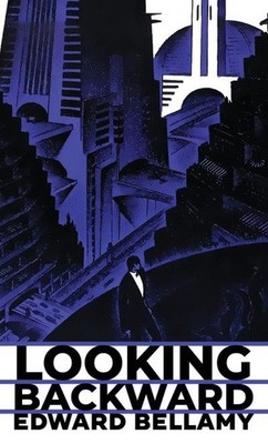 Looking Backward: The Original 1888 Edition Edward Bellamy