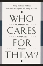 Who Cares For Them?: Workers In The Home Care Industry