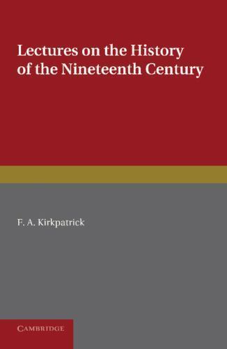 Lectures on the History of the Nineteenth Century Kirkpatrick Paperback