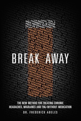 Break Away: The New Method For Treating Chronic Headaches, by Frederick Abeles