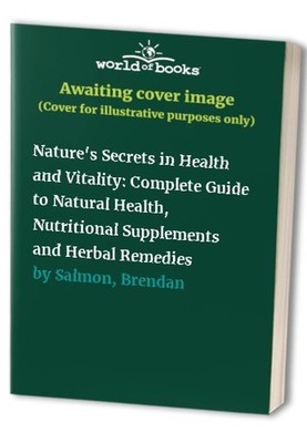 Nature's Secrets in Health and Vita..., Salmon, Brendan