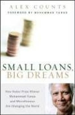 Small Loans, Big Dreams : How Nobel Prize Winner Muhammad Yunus a