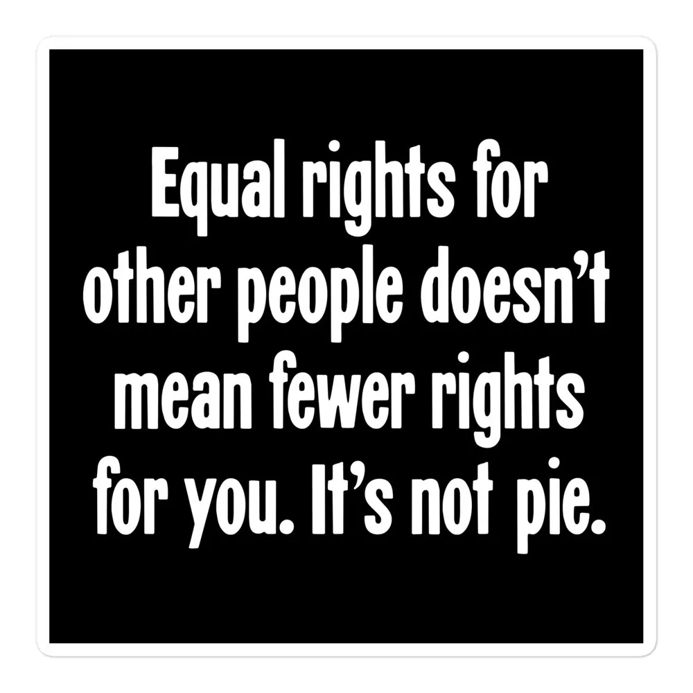 Equal Rights It's Not Pie Sticker