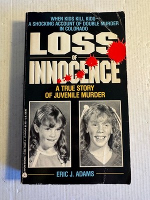 Loss of Innocence A True Story of Juvenile Murder Eric J Adams 1st Printing Good