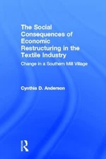 Social Consequences of Economic Restructuring in the Textile ... - 9780815336228