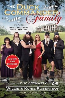 The Duck Commander Family: How Faith, Family, and  by Korie Robertson 147670354X