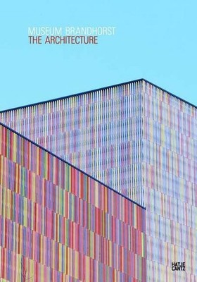 Museum Brandhorst. The Architecture: Sauerbruch Hutton Architekten, Andreas ...