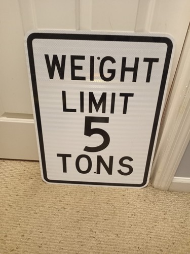 Real road,street, Weight Limit 5 Tons sign. Aluminum. New condition 24"x 18"