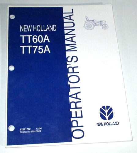 New Holland TT60A TT75A Tractor Operators Owners Manual 87621772 12/06 ORIGINAL