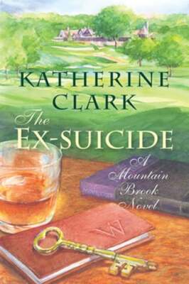 The Ex-Suicide: A Mountain Brook Novel by Katherine Clark: Used