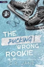 The Pucking Wrong Rookie: A Hockey Romance - Paperback, by Jane C.R. - Very Good