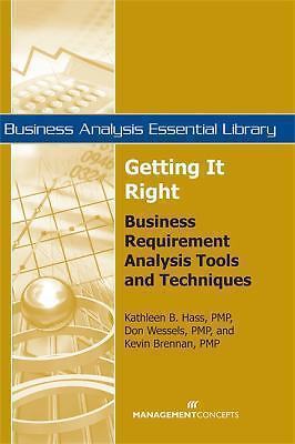 Getting It Right: Business Requirement Analysis Tools and Techniques by Hass, K