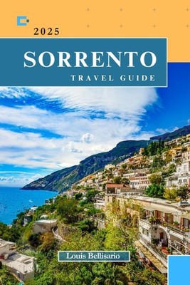 SORRENTO TRAVEL GUIDE: Everything You Need To Know Before You Go  Your Ult...