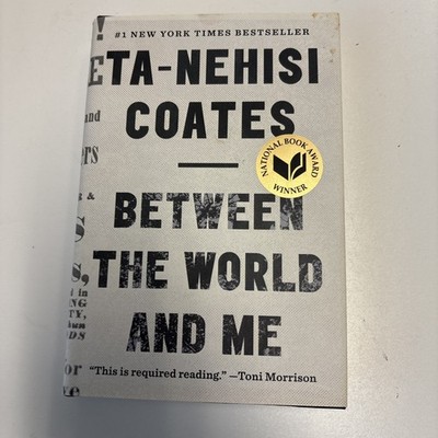 Between the World and Me by Ta-Nehisi Coates (2015, Hardcover)