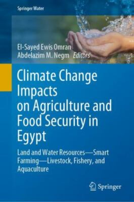 Climate Change Impacts on Agriculture and Food Security in Egypt : Land and W...
