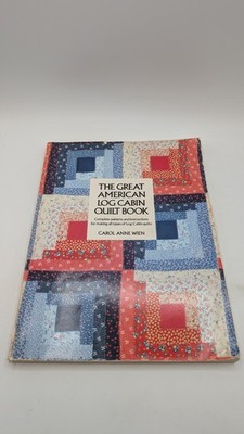 1st ed Great American Log Cabin Quilt Book Complete Patterns Carol Anne Wien