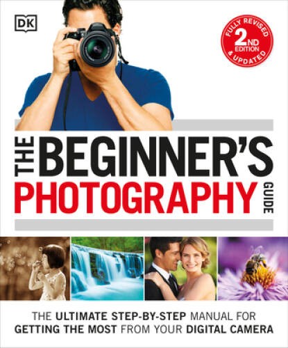 The Beginner's Photography Guide, 2nd Edition - Paperback - GOOD
