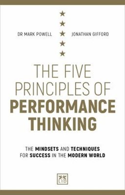 The Five Principles of Performance Thinking : The Mindsets and Te