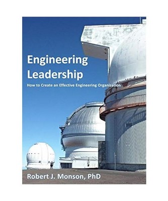 Engineering Leadership: How to Create an Effective Engineering Organization: How