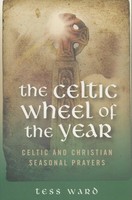 The Celtic Wheel Of The Year | Celtic And Christian Seasonal Prayers | Tess Ward