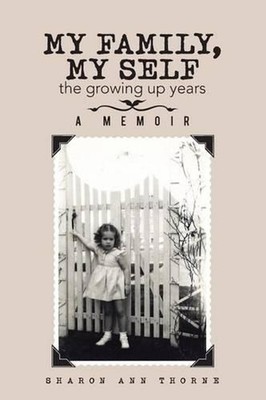 My Family, My Self: the growing up years by Sharon Ann Thorne (English) Paperbac